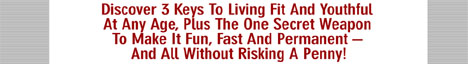 Discover 3 Keys to Living Fit and Youthful At Any Age
